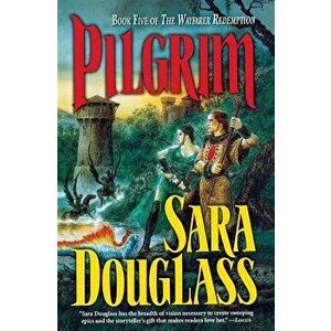 Pilgrim, Paperback - Sara Douglass imagine