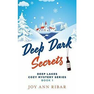 Deep Dark Secrets, Paperback - Joy Ann Ribar imagine
