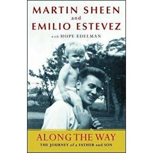 Along the Way: The Journey of a Father and Son, Paperback - Martin Sheen imagine