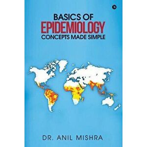 Basics of Epidemiology - Concepts Made Simple, Paperback - Anil Mishra imagine