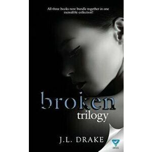 The Broken Trilogy: Books 1-3, Paperback - J. L. Drake imagine