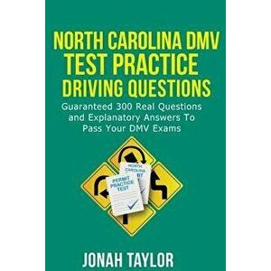 North Carolina DMV Permit Test Questions and Answers: Over 350 North Carolina DMV Test Questions and Explanatory Answers with Illustrations, Paperback imagine