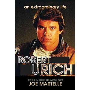 The Robert Urich Story - An Extraordinary Life, Paperback - Joe Martelle imagine