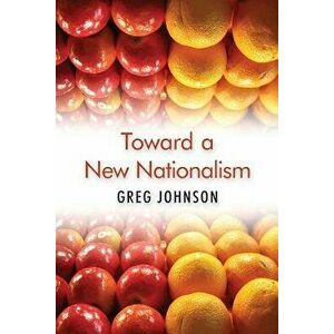 Toward a New Nationalism, Paperback - Greg Johnson imagine