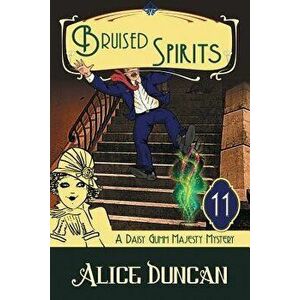 Bruised Spirits (A Daisy Gumm Majesty Mystery, Book 11): Historical Cozy Mystery, Paperback - Alice Duncan imagine