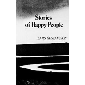 Stories of Happy People Pa, Paperback - Lars Gustafsson imagine