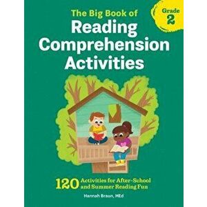 The Big Book of Reading Comprehension Activities, Grade 2: 120 Activities for After-School and Summer Reading Fun, Paperback - Hannah, M. Ed Braun imagine