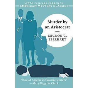 Murder by an Aristocrat, Paperback - Mignon G. Eberhart imagine