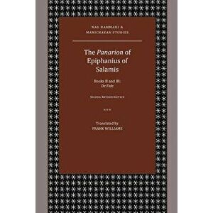 The Panarion of Epiphanius of Salamis: Books II and III; de Fide, Paperback - Frank Williams imagine