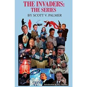 The Invaders: The Series, Hardcover - Scott V. Palmer imagine