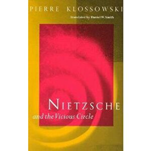 Nietzsche and the Vicious Circle, Paperback - Pierre Klossowski imagine