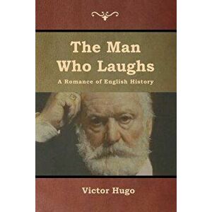 The Man Who Laughs: A Romance of English History, Paperback - Victor Hugo imagine