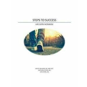 Steps to Success: A Re-Entry Workbook, Paperback - Ashley Bauman imagine