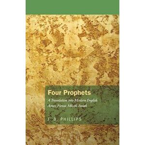 Four Prophets, Paperback - J. B. Phillips imagine