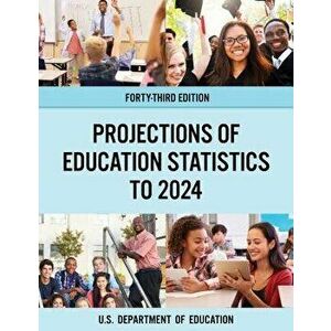 Projections of Education Statistics to 2024, Paperback - Education Department imagine