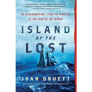 Island of the Lost: An Extraordinary Story of Survival at the Edge of the World, Paperback - Joan Druett imagine
