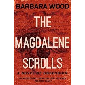 The Magdalene Scrolls, Paperback - Barbara Wood imagine