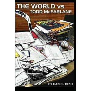 The World vs Todd McFarlane, Paperback - Daniel Best imagine