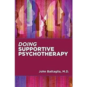 Doing Supportive Psychotherapy, Paperback - John Battaglia imagine