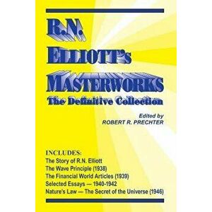RN Elliott's Masterworks: The Definitive Collection, Paperback - Ralph Nelson Elliott imagine