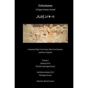 Enheduanna: A Pagan Literary Journal, Volume 1, Paperback - Daniel Cureton imagine
