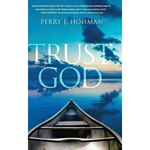 Trust God, Hardcover - Perry J. Hohman imagine