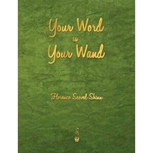 Your Word Is Your Wand - Florence Scovel Shinn imagine
