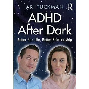 ADHD After Dark: Better Sex Life, Better Relationship - Ari Tuckman imagine