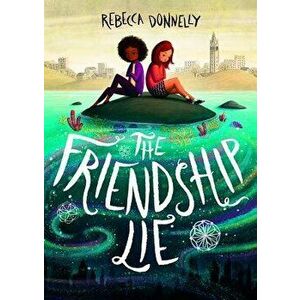 The Friendship Lie - Rebecca Donnelly imagine