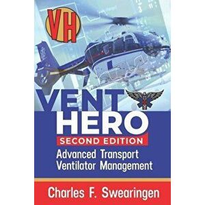 Vent Hero: Advanced Transport Ventilator Management - Charles F. Swearingen imagine