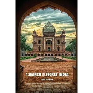 A Search in Secret India, Paperback - Paul Brunton imagine