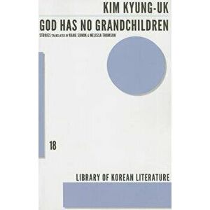 God Has No Grandchildren, Paperback - Kyong-Uk Kim imagine