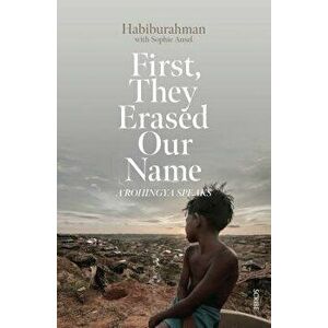 First, They Erased Our Name: A Rohingya Speaks, Paperback - Habiburahman imagine