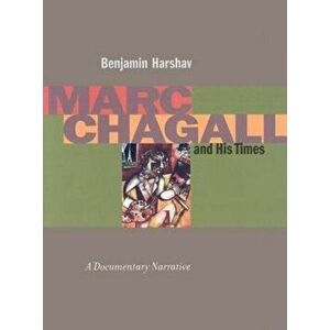 Marc Chagall and His Times: A Documentary Narrative, Hardcover - Benjamin Harshav imagine