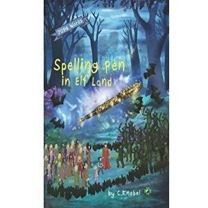 Spelling Pen - In Elf Land: Decodable Chapter Books, Paperback - Cigdem Knebel imagine