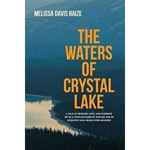 The Waters of Crystal Lake, Paperback - Melissa Davis Baize imagine