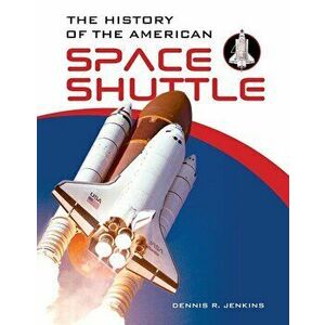 The History of the American Space Shuttle, Hardcover - Dennis R. Jenkins imagine
