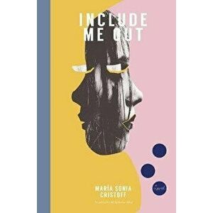 Include Me Out, Paperback - Maria Sonia Cristoff imagine