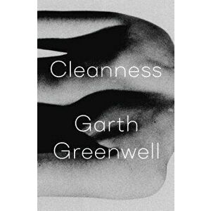 Cleanness, Hardcover - Garth Greenwell imagine