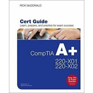 Comptia A+ Cert Guide Core 1 (220-1001) and Core 2 (220-1002), Hardcover - Richard McDonald imagine