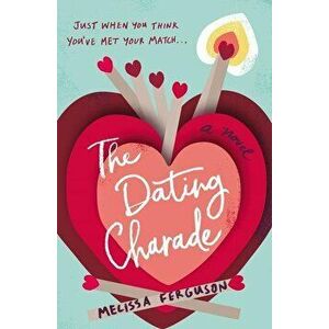 The Dating Charade, Paperback - Melissa Ferguson imagine