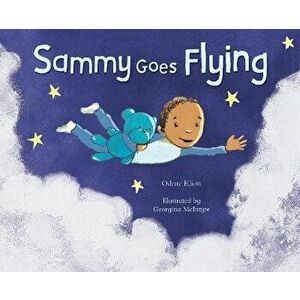 Sammy Goes Flying, Paperback - Odette Elliott imagine