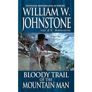 Bloody Trail of the Mountain Man - William W. Johnstone imagine