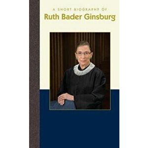 A Short Biography of Ruth Bader Ginsburg, Hardcover - Antonia Felix imagine