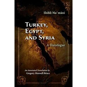 Turkey, Egypt, and Syria: A Travelogue, Paperback - Shibli Numani imagine
