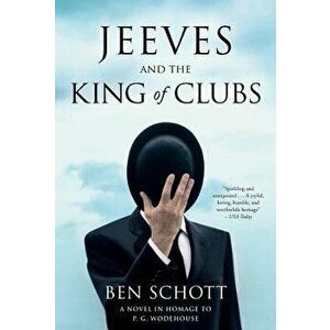 Jeeves and the King of Clubs: A Novel in Homage to P.G. Wodehouse, Paperback - Ben Schott imagine