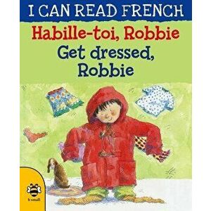 Habille-Toi, Robbie / Get Dressed, Robbie, Paperback - Anna C. Leplar imagine