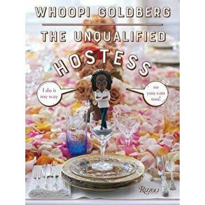The Unqualified Hostess: I Do It My Way So You Can Too!, Hardcover - Whoopi Goldberg imagine
