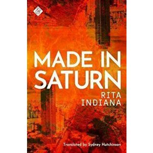 Made in Saturn, Paperback - Rita Indiana imagine