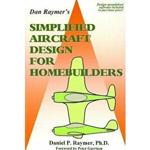 Simplified Aircraft Design for Homebuilders, Paperback - Daniel P. Raymer Ph. D. imagine